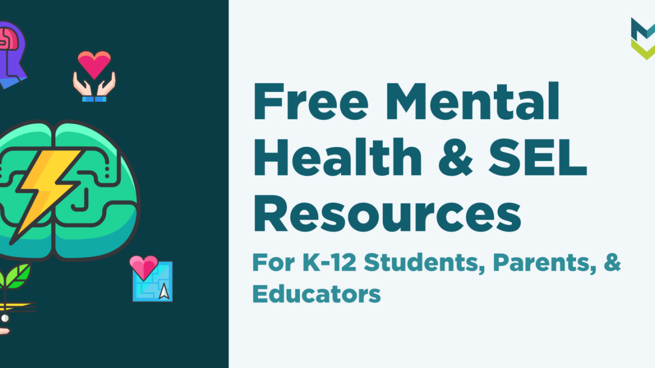 Free Mental Health & SEL Resources For K-12 Students, Parents & Educators